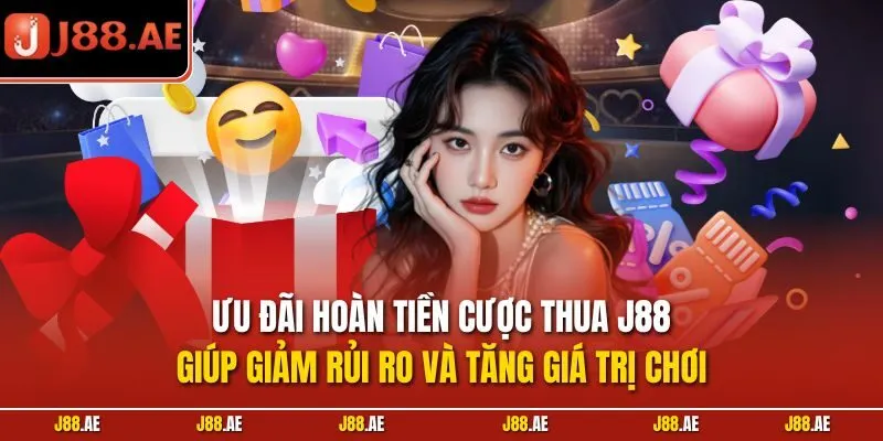 Ưu đãi hoàn tiền cược thua J88 giúp giảm rủi ro và tăng giá trị chơi
